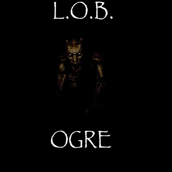 L.O.B. - Ogre (2015)